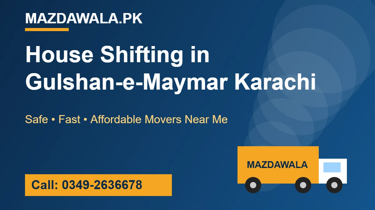 House Shifting in Gulshan-e-Maymar Karachi – Best Movers Near Me 2026 1 House Shifting in Gulshan-e-Maymar Karachi - Mazdawala movers near me