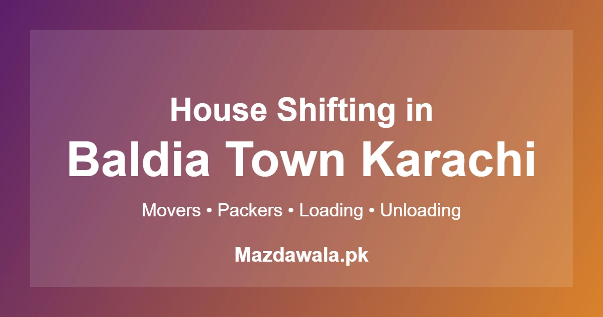 House Shifting in Baldia Town Karachi – Best Movers Near Me 2026 1 House shifting in Baldia Town Karachi
